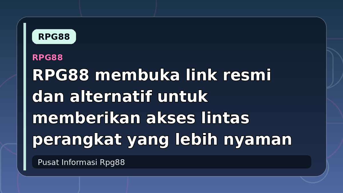 RPG88 membuka link resmi dan alternatif untuk memberikan akses lintas perangkat yang lebih nyaman